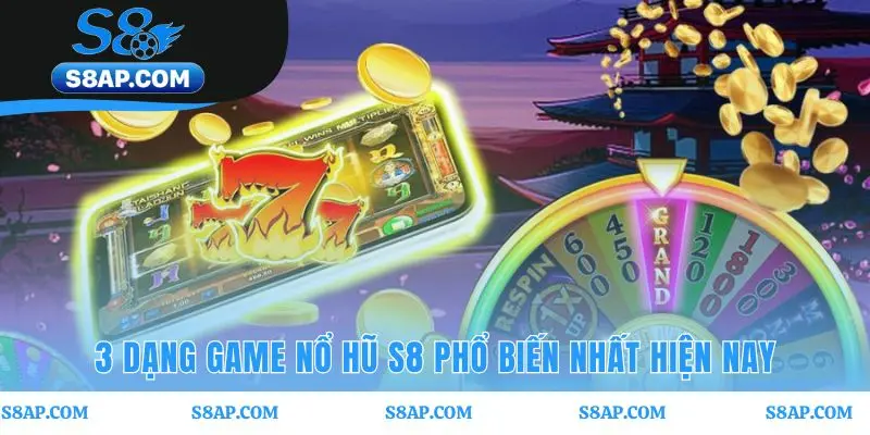 Cách quay hũ dễ nổ S8 hiệu quả khi chọn đúng dạng game