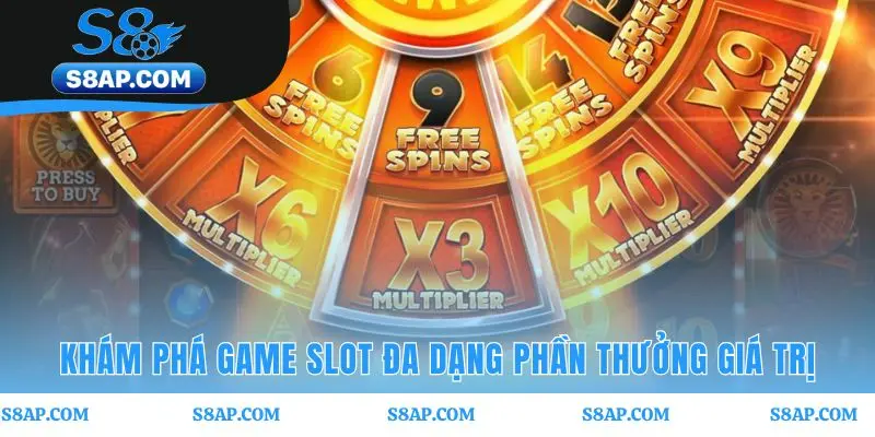 Sảnh slot S8 cung cấp game từ cổ điển đến Jackpot lũy tiến