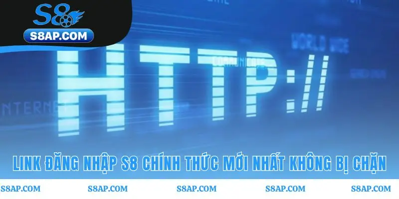 Link đăng nhập S8 chính thức bảo vệ tài khoản của bạn