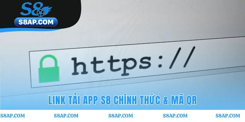 Link tải app S8 chính thức đảm bảo an toàn tuyệt đối