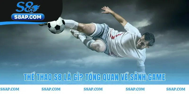 Thể thao S8 giúp tập trung mọi kèo cược vào một nơi duy nhất